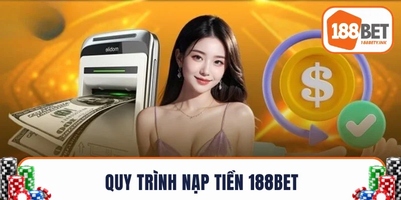 Quy trình nạp tiền 188BET