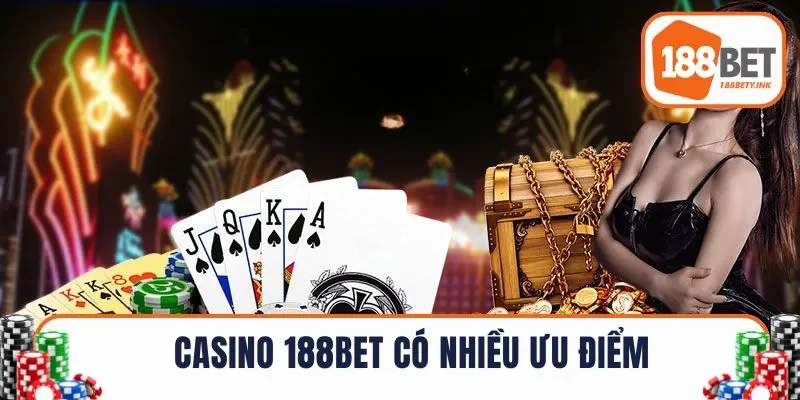 Casino 188BET có nhiều ưu điểm