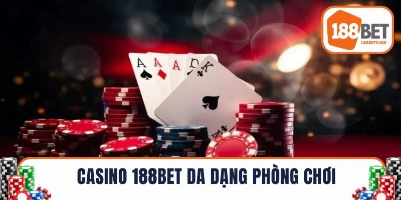 Casino tại 188BET có đa dạng phòng chơi