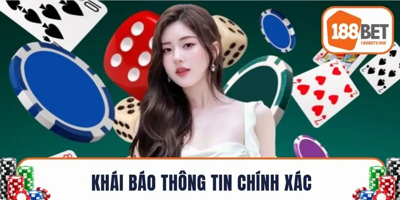 Hãy khai báo thông tin chính xác