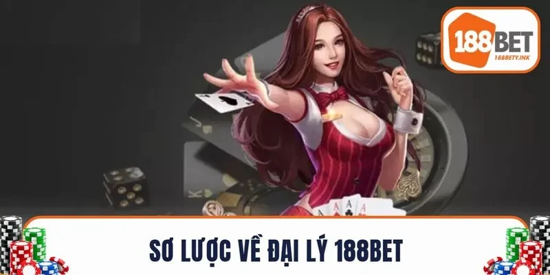 Sơ lược về đại lý 188BET