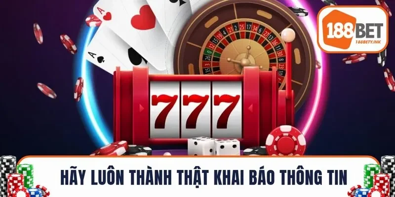 Hãy luôn thành thật khai báo thông tin