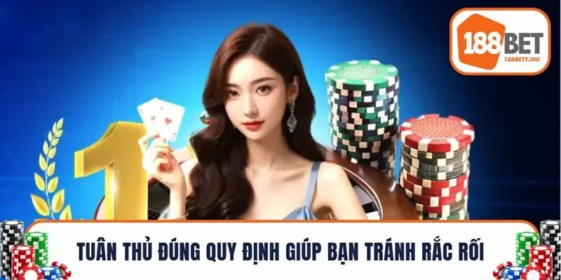 Tuân thủ đúng quy định giúp bạn tránh rắc rối