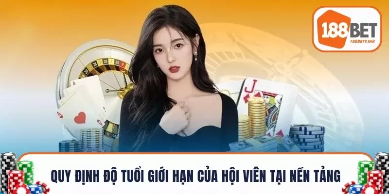 Quy định độ tuổi giới hạn của hội viên tại nền tảng