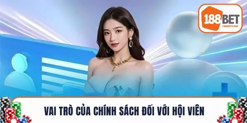 Vai trò của chính sách đối với hội viên