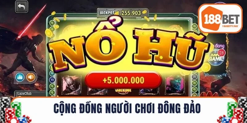 Cộng đồng người chơi đông đảo & nhiệt tình