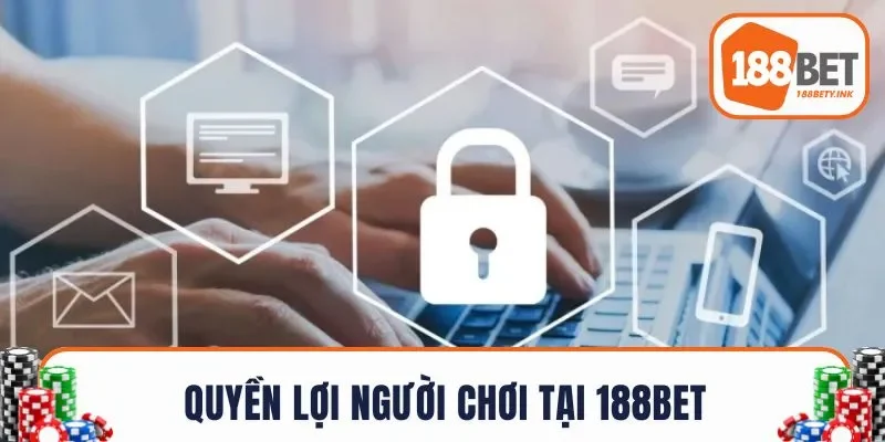 Quyền lợi người chơi tại 188BET