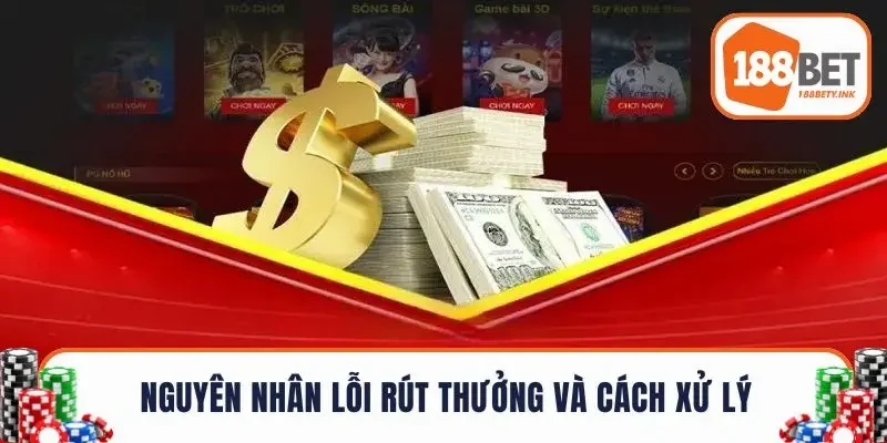 Nguyên nhân lỗi rút thưởng và cách xử lý