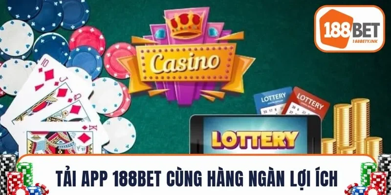 Tải app 188BET cùng hàng ngàn lợi ích